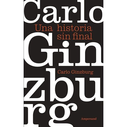 UNA HISTORIA SIN FINAL - CARLO GINZBURG