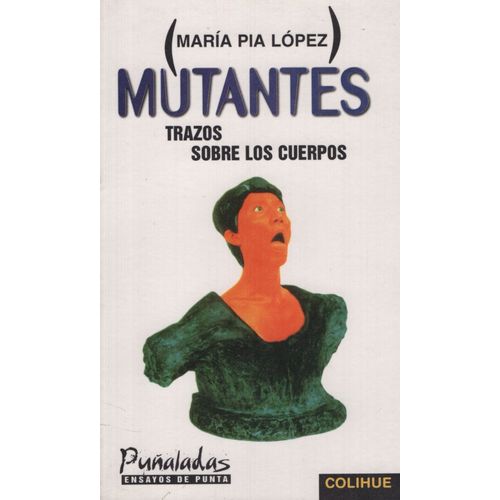 MUTANTES - TRAZOS SOBRE LOS CUERPOS - MARIA PIA LOPEZ