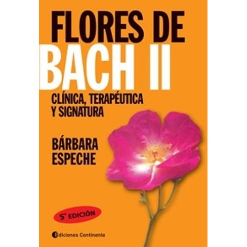 FLORES DE BACH II - CLINICA, TERAPEUTICA Y SIGNATURA