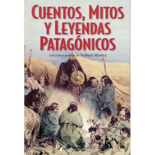 CUENTOS, MITOS Y LEYENDAS PATAGONICOS - NAHUEL MONTES