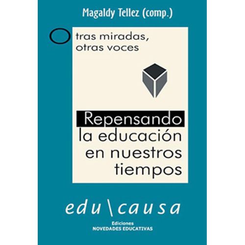 REPENSANDO LA EDUCACION EN NUESTROS TIEMPOS - EDU/CAUSA