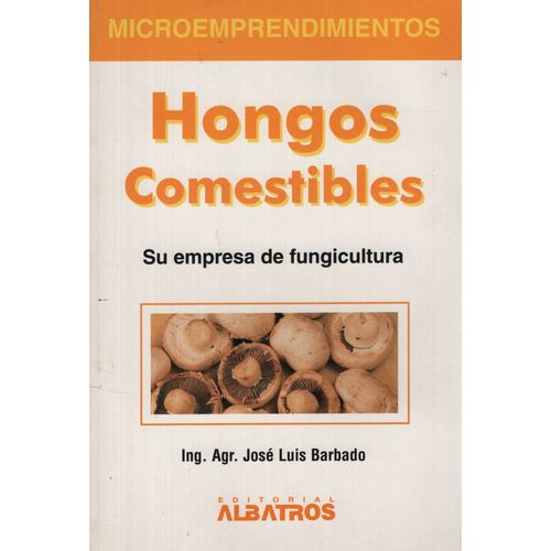 LIBRO HONGOS COMESTIBLES - SU EMPRESA DE FUNGICULTURA