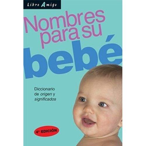 NOMBRES PARA SU BEBE - DICCIONARIO DE ORIGEN Y SIGNIFICADOS