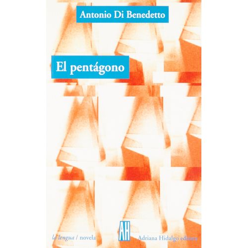 EL PENTAGONO - ANTONIO DI BENEDETTO