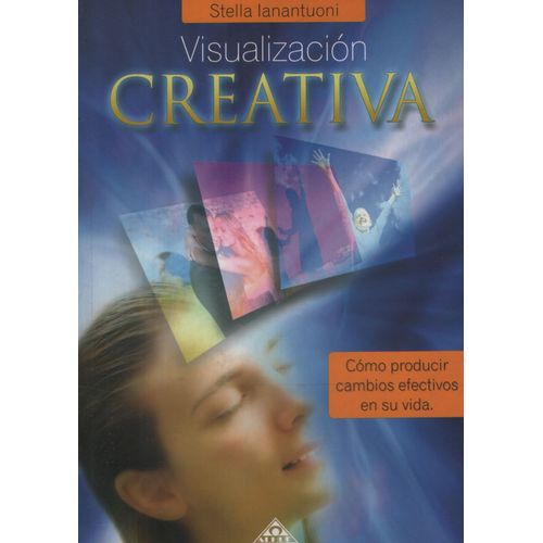 VISUALIZACION CREATIVA - COMO PRODUCIR CAMBIOS EFECTIVOS EN