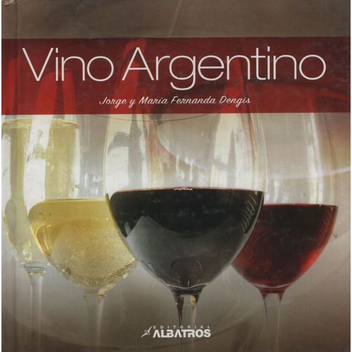 LIBRO VINO ARGENTINO - MARIA FERNANDA Y JORGE DENGIS