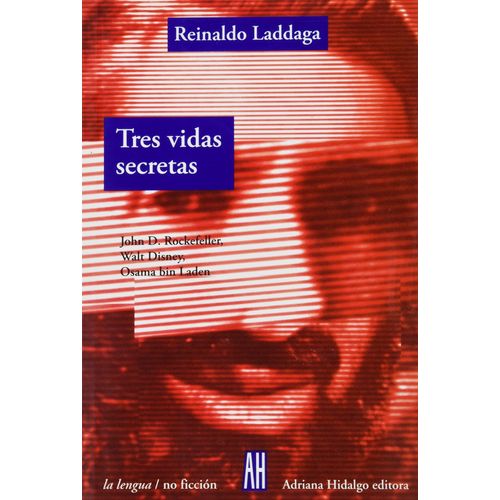 TRES VIDAS SECRETAS - REINALDO LADDAGA
