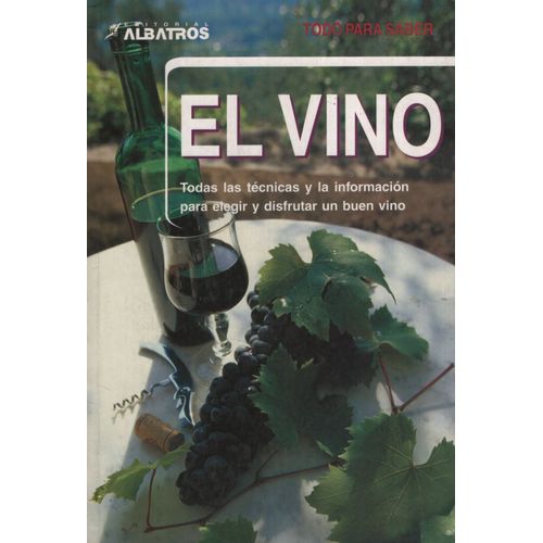 LIBRO EL VINO - TODAS LAS TECNICAS Y LA INFORMACION PARA ELE