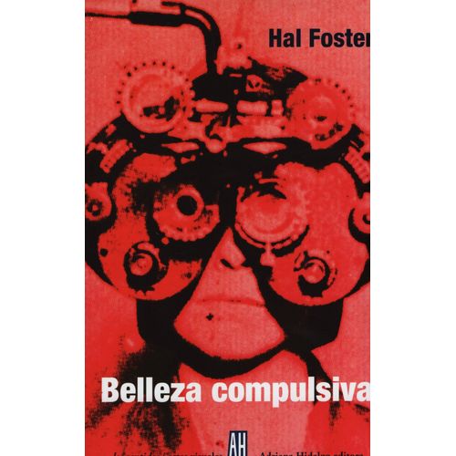 BELLEZA COMPULSIVA - HAL FOSTER