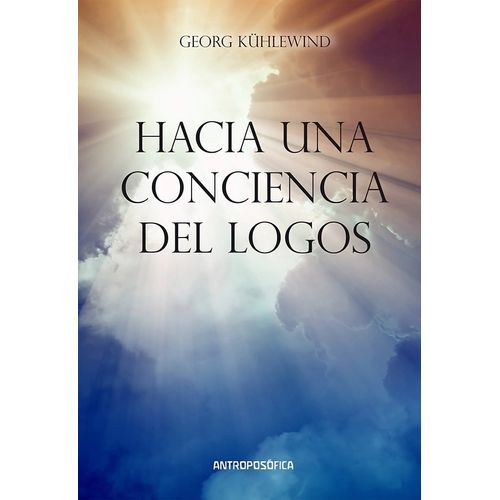 HACIA UNA CONSCIENCIA DEL LOGOS - GEORG KUHLEWIND