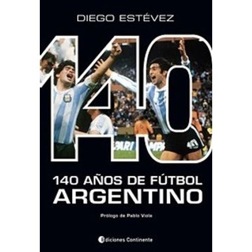 140 AÑOS DE FUTBOL ARGENTINO - DIEGO ESTEVEZ