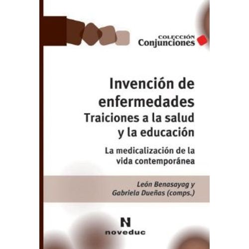 INVENCION DE ENFERMEDADES: TRAICIONES A LA SALUD Y LA EDUCAC