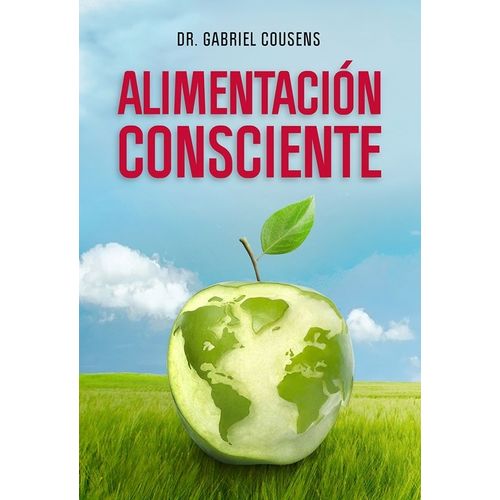 ALIMENTACION CONSCIENTE - DR. GABRIEL COUSENS