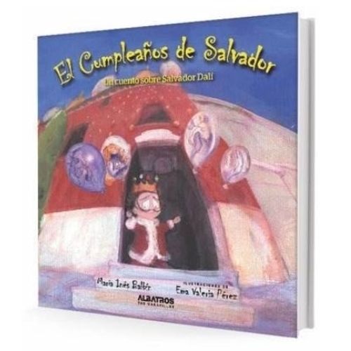 EL CUMPLEAÑOS DE SALVADOR - UN CUENTO SOBRE SALVADOR DALI