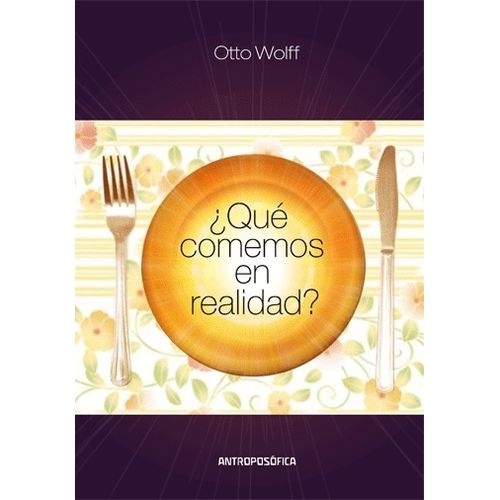 QUE COMEMOS EN REALIDAD? - OTTO WOLFF