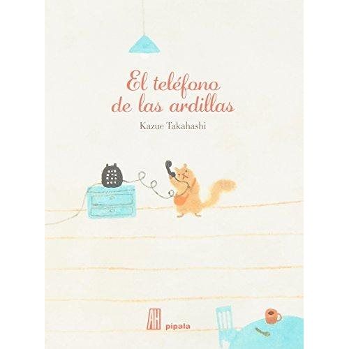 EL TELÉFONO DE LAS ARDILLAS -  2DA. EDICIÓN EL TELÉFONO DE LAS ARDILLAS -  2DA. EDICIÓN