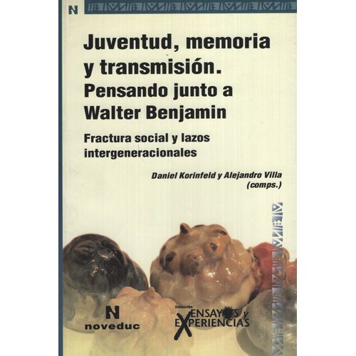 JUVENTUD,MEMORIA Y TRANSMISION. PENSANDO JUNTO A WALTER BENJ