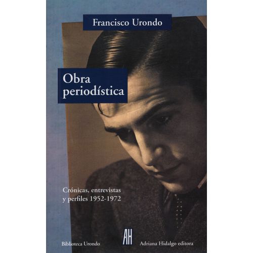 OBRA PERIODISTICA: CRONICAS, ENTREVISTAS Y PERFILES 1952-197