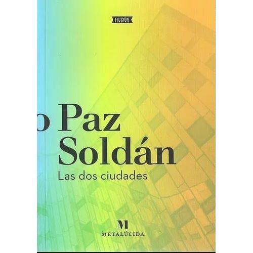 LAS DOS CIUDADES - EDMUNDO PAZ SOLDAN