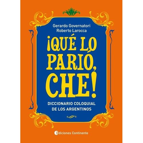QUE LO PARIO CHE! - DICCIONARIO COLOQUIAL DE LOS ARGENTINOS