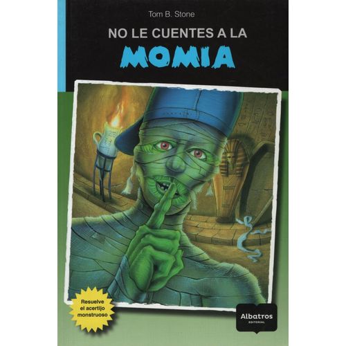 NO LE CUENTES A LA MOMIA