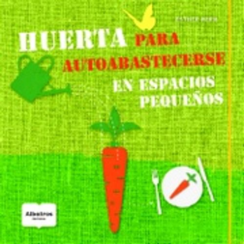 HUERTA PARA AUTOABASTECERSE EN PEQUEÑOS ESPACIOS
