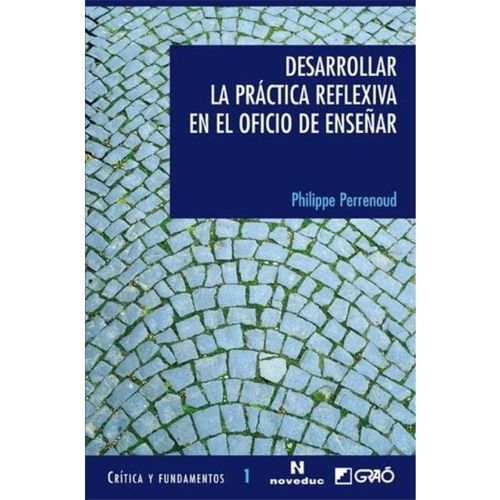 DESARROLLAR LA PRACTICA REFLEXIVA EN EL OFICIO DE ENSEÑAR
