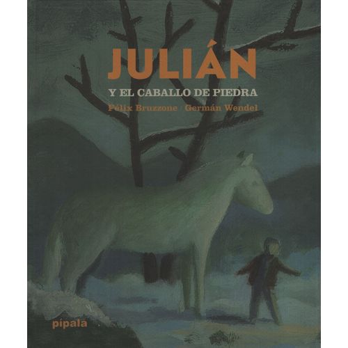 JULIAN Y EL CABALLO DE PIEDRA - FELIX BRUZZONE