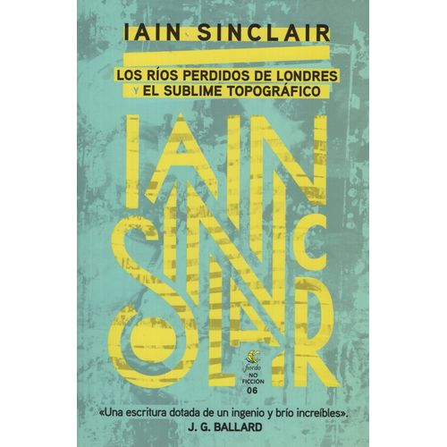 LOS RIOS PERDIDOS DE LONDRES Y EL SUBLIME TOPOGRAFICO - IAIN