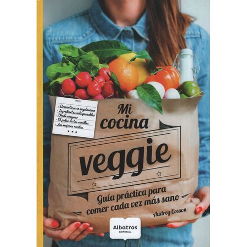 MI COCINA VEGGIE. GUIA PRACTICA PARA COMPRAR Y COMER CADA VE