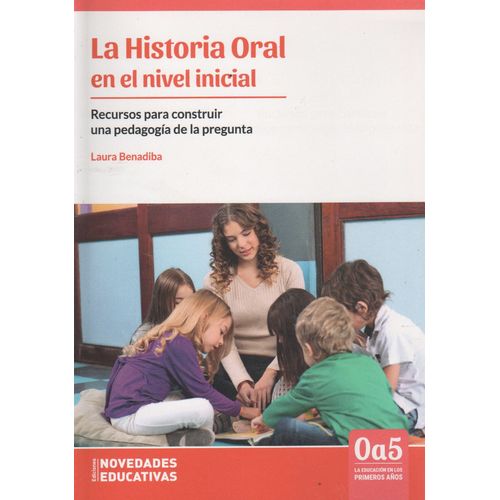 LA HISTORIA ORAL EN EL NIVEL INICIAL - RECURSOS PARA CONSTRU