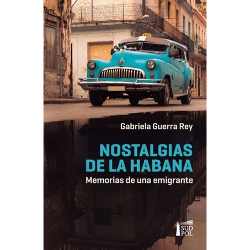 NOSTALGIAS DE LA HABANA - MEMORIAS DE UNA EMIGRANTE