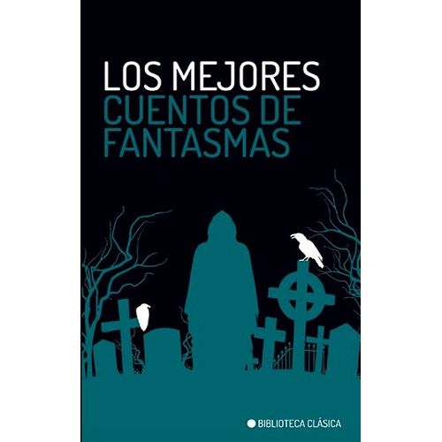 LOS MEJORES CUENTOS DE FANTASMAS - BIBLIOTECA CLASICA