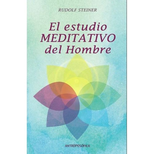 EL ESTUDIO MEDITATIVO DEL HOMBRE - RUDOLF STEINER