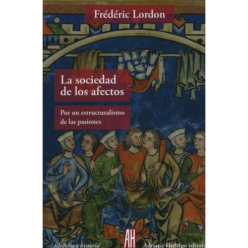 LA SOCIEDAD DE LOS AFECTOS - POR UN ESTRUCTURALISMO DE LAS P
