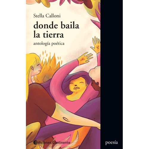 DONDE BAILA LA TIERRA. ANTOLOGIA POETICA - STELLA CALLONI