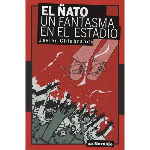 EL ÑATO, UN FANTASMA EN EL ESTADIO - ROJO Y NEGRO EL ÑATO, UN FANTASMA EN EL ESTADIO - ROJO Y NEGRO