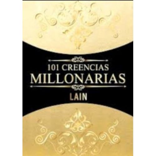 101 CREENCIAS MILLONARIAS - LAIN GARCIA CALVO 101 CREENCIAS MILLONARIAS - LAIN GARCIA CALVO