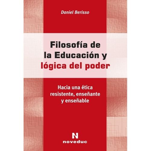 FILOSOFIA DE LA EDUCACION Y LOGICA DEL PODER - DANIEL BERISS