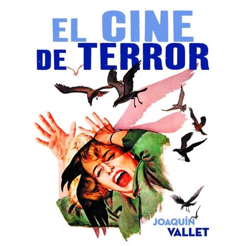 EL CINE DE TERROR - JOAQUIN VALLET
