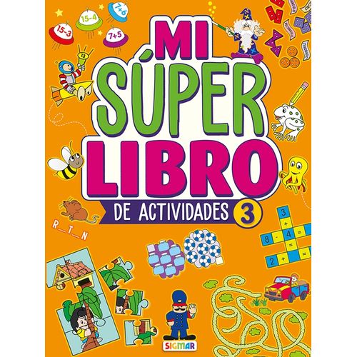 SUPER ACTIVIDADES MI SUPER LIBRO DE ACTIVIDADES 3 - SIGMAR SUPER ACTIVIDADES MI SUPER LIBRO DE ACTIVIDADES 3 - SIGMAR