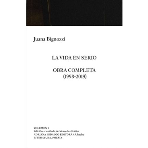 LA VIDA EN SERIO - OBRA COMPLETA (1998-2019) VOL 1 - JUANA B