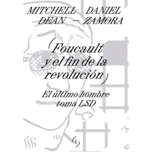 FOUCAULT Y EL FIN DE LA REVOLUCION - EL ULTIMO HOMBRE TOMA L