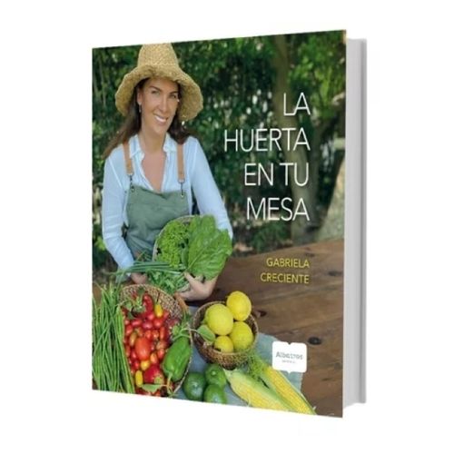 LA HUERTA EN TU MESA - GABRIELA CRECIENTE