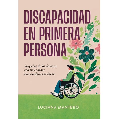 DISCAPACIDAD EN PRIMERA PERSONA - LUCIANA MANTERO