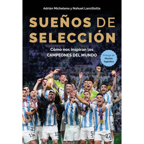 SUEÑOS DE SELECCION - COMO NOS INSPIRAN LOS CAMPEONES DEL MU
