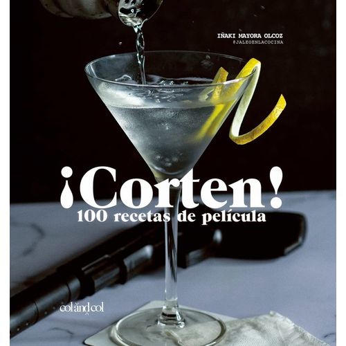 CORTEN! - 100 RECETAS DE PELICULA - IÑAKI MAYORA OLCOZ