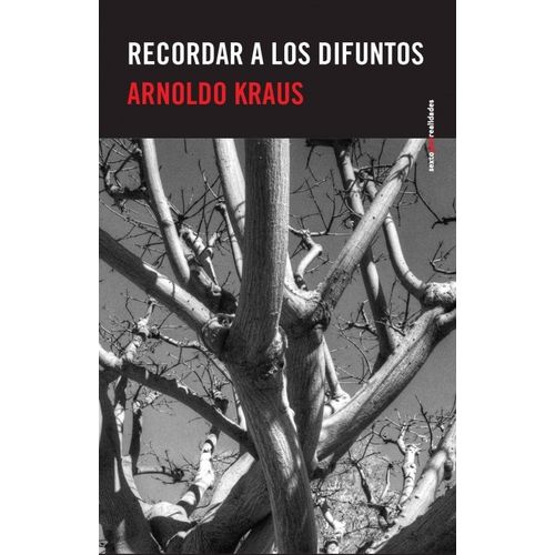 RECORDAR A LOS DIFUNTOS - ARNOLDO KRAUS
