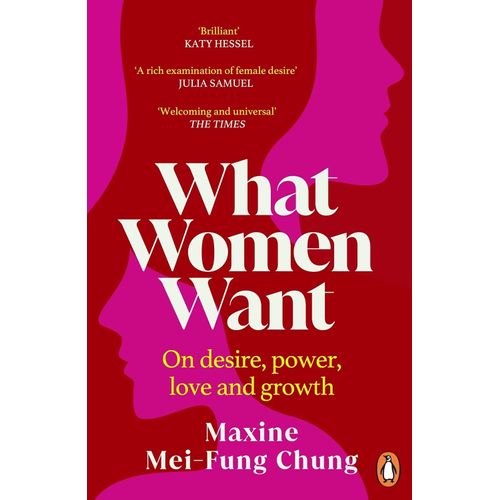 WHAT WOMEN WANT - MAXINE MEI-FUNG CHUNG
