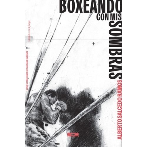 BOXEANDO CON MIS SOMBRAS - ALBERTO SALCEDO RAMOS